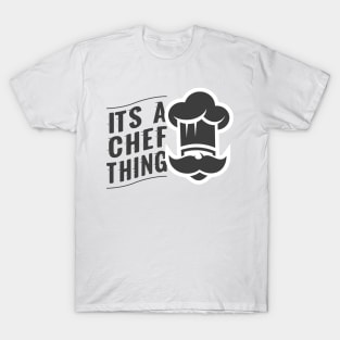 Its a chef thing T-Shirt